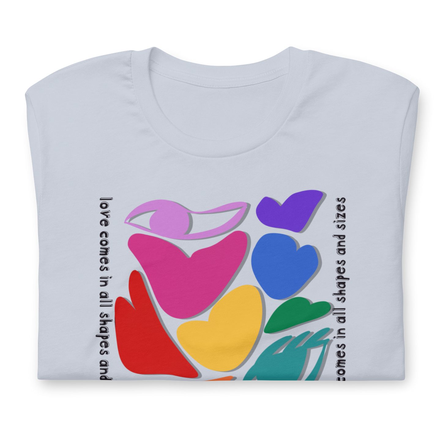 Love Comes in All Shapes & Sizes Unisex T-shirt