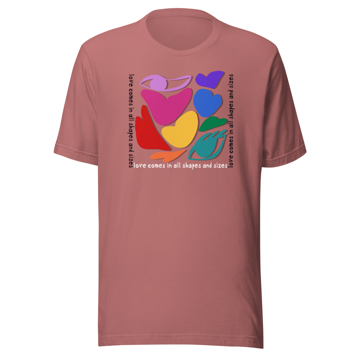 Love Comes in All Shapes & Sizes Unisex T-shirt